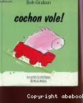 Cochon vole !