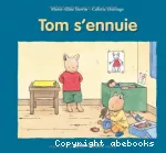 Tom s'ennuie